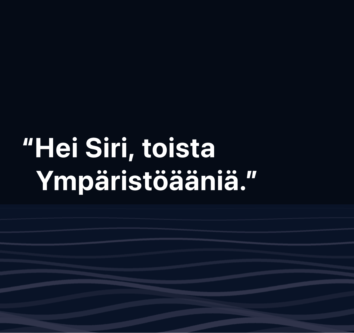 Kuvailu sanoista ”Hei Siri, soita valtameren ääniä”.