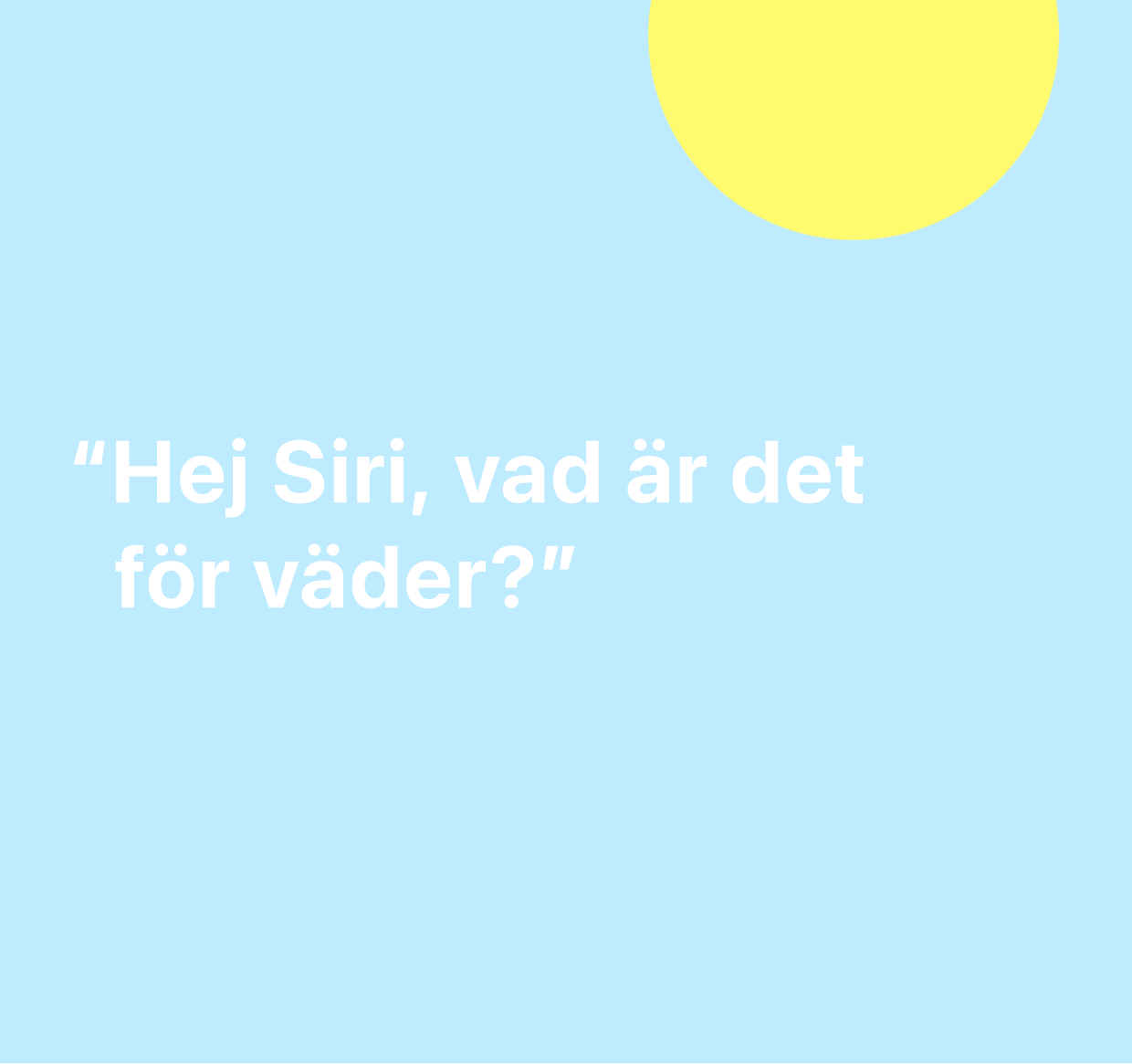 En illustration med orden ”Hej Siri, hur är vädret?”