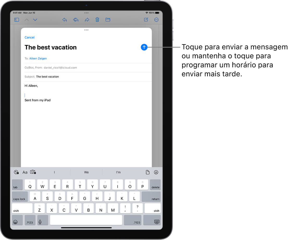 Um rascunho de e‑mail está aberto no app Mail. O botão para enviar a mensagem está no canto superior direito. Toque para enviar a mensagem ou toque e mantenha pressionado para agendar um horário e enviá‑la mais tarde.