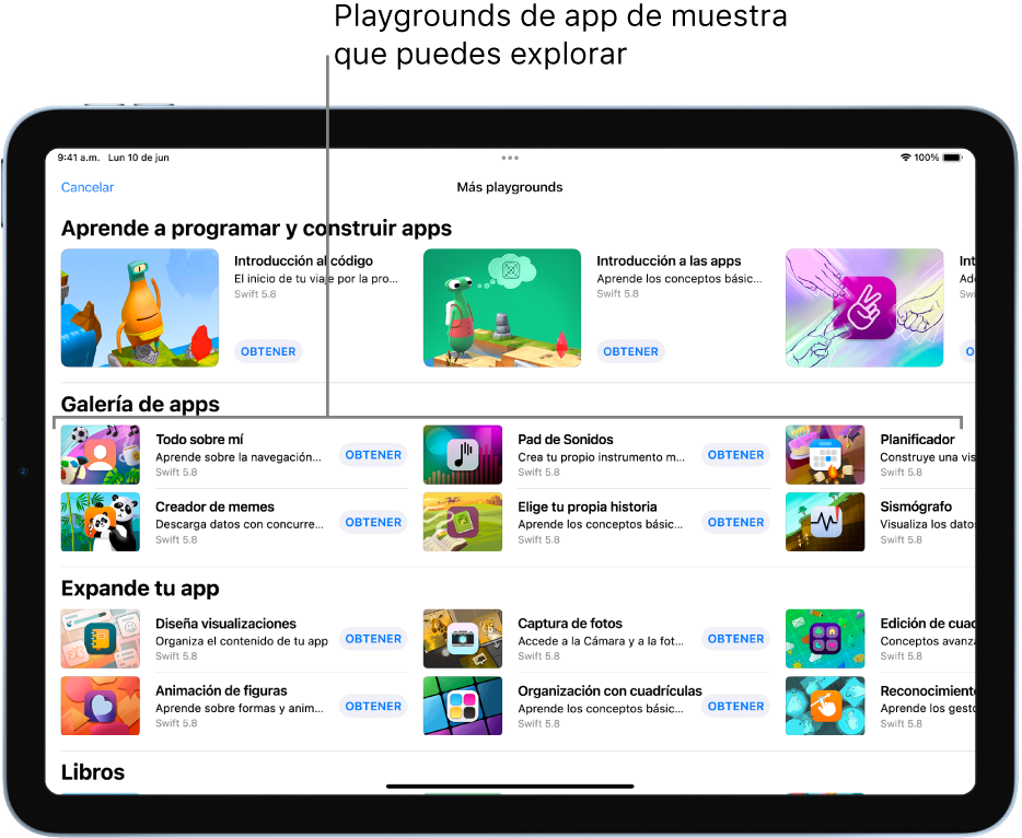 La pantalla Más playgrounds, desplazada para mostrar la galería de apps en la parte superior, con playgrounds de app de muestra que puedes usar como puntos de partida para crear apps agregando tu propio código. Cada playground de app tiene un botón Obtener que puedes tocar para descargarlo. Los playgrounds de app de la siguiente sección, llamada Expande tu app, contienen código que puedes usar para ampliar otras apps que descargues o crees. La sección de la parte inferior, Libros, incluye libros de playgrounds.