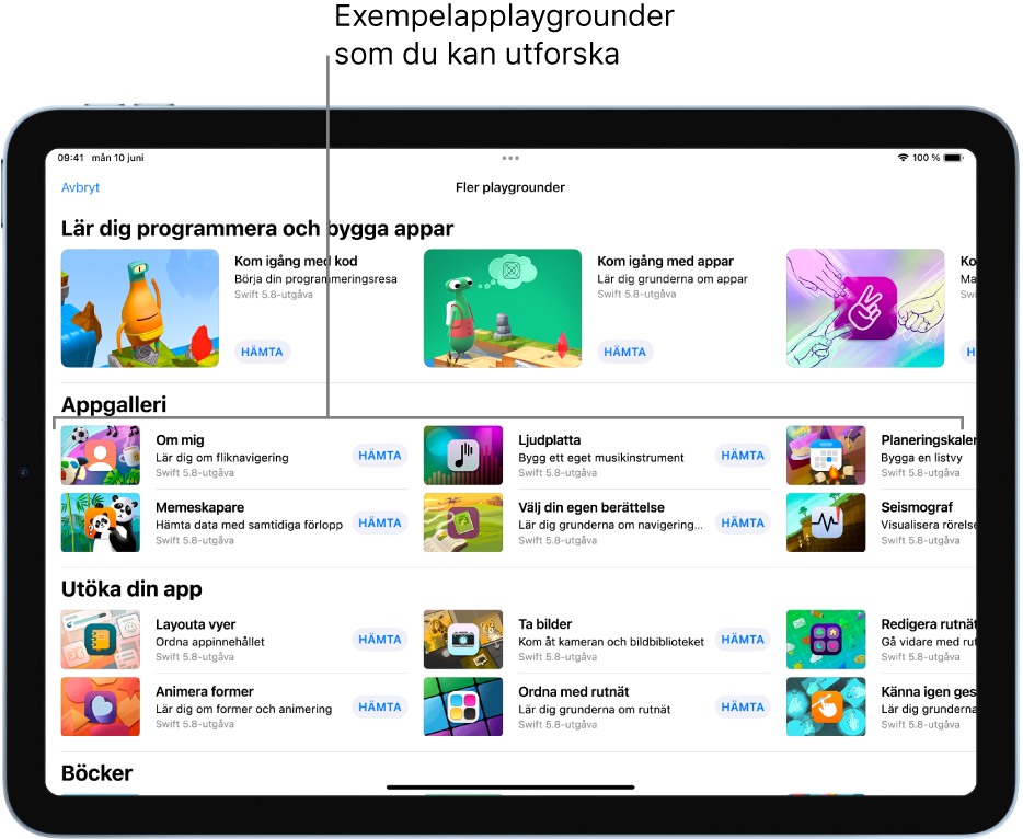 Skärmen Fler playgrounder, rullad så att appgalleriet visas överst, innehåller exempel på applaygrounder som du kan använda som utgångspunkter när du bygger appar genom att lägga till egen kod. Varje applayground har en Hämta-knapp som du kan trycka på om du vill hämta den. Applaygrounderna i nästa avsnitt, Utöka din app, innehåller kod som du kan använda till att utöka andra appar som du hämtar eller skapar. Det nedre avsnittet, Böcker, innehåller playgroundböcker.
