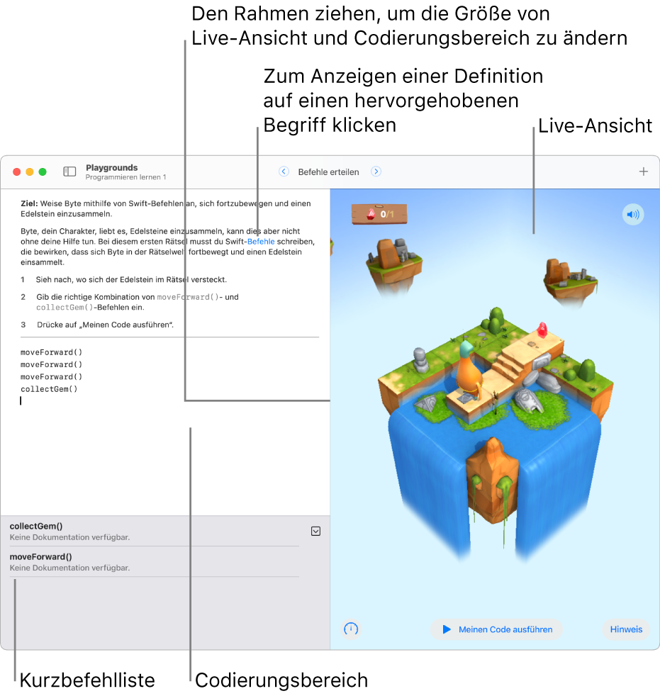 Ein Playground mit einem Codierungsbereich links und einer Live-Ansicht des Codeergebnisses rechts. Du kannst auf einen hervorgehobenen Text im Codierungsbereich klicken, um eine Definition anzuzeigen, und du kannst auf den Namen einer Methode oder Eigenschaft klicken, wenn du schnell Hilfe benötigst. In der Kurzbefehlliste (unter dem Codierungsbereich) sind Codevorschläge enthalten, die du durch Klicken in deinen Code übernehmen kannst.