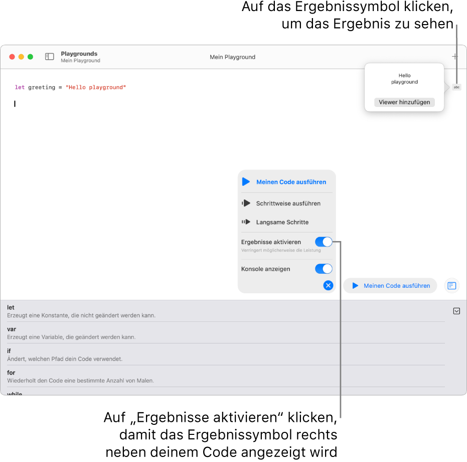 Zu sehen ist ein Playground mit einer Codezeile und einem Ergebnissymbol rechts daneben sowie der Option „Viewer hinzufügen“ im geöffneten Ergebnis. Im Menü „Ausführen“ unten sind die Optionen „Meinen Code ausführen“, „Schrittweise ausführen“, „Langsame Schritte“, „Ergebnisse aktivieren“ und „Konsole einblenden“ zu sehen.