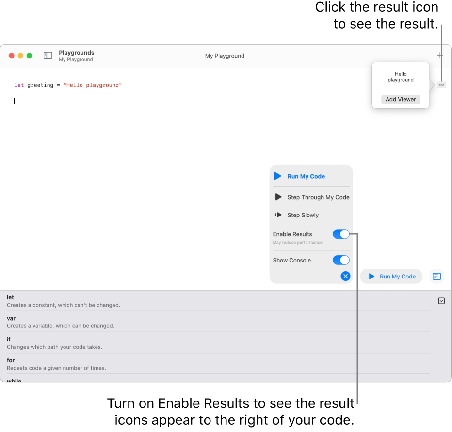 A playground showing a line of code with a result icon to its right and the result open with the Add Viewer option showing. The Run menu at the bottom shows the options Run My Code, Step Through My Code, Step Slowly, Enable Results, and Show Console.