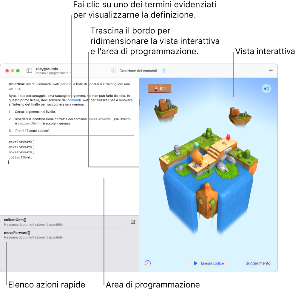 Un playground con un’area di inserimento del codice a sinistra e una vista interattiva del risultato del codice sulla destra. L’area di programmazione contiene del testo evidenziato su cui puoi fare clic per ottenere una definizione e nomi di metodi o proprietà su cui puoi fare clic per accedere all’aiuto rapido. Nell’elenco delle abbreviazioni (sotto l’area di programmazione) sono presenti dei suggerimenti di codice che puoi selezionare per inserirli.