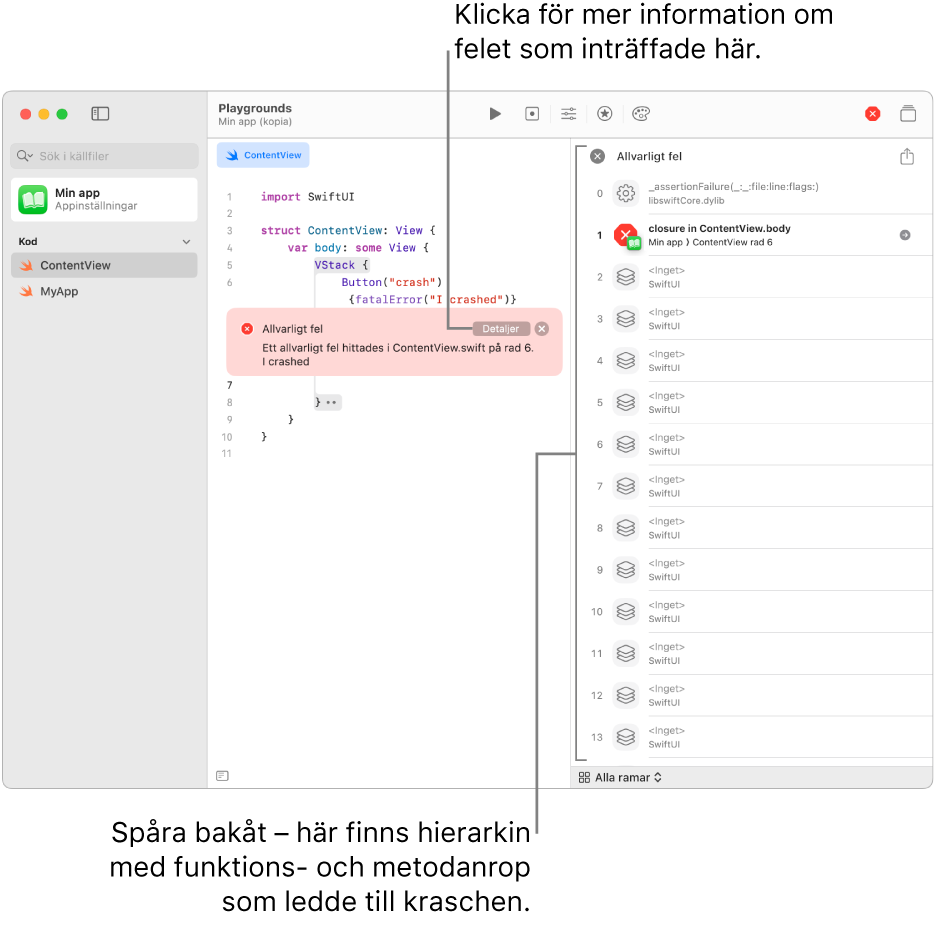 Kod i en app som visar fel efter att appen har körts. Felmeddelandet innehåller knappen Detaljer som öppnar bakåtspårningen som visar hierarkin med funktioner och metodanrop som orsakade kraschen.