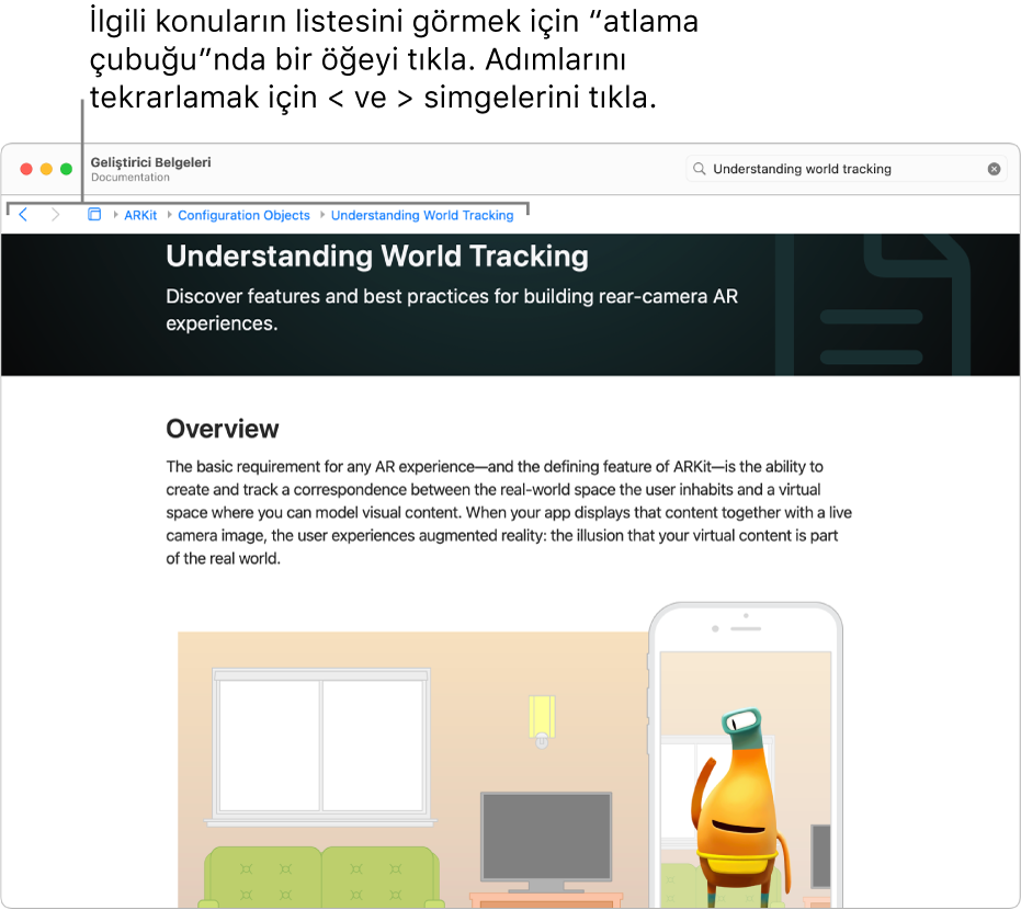 Apple Geliştirici web sitesinden ARKit hakkında bir makalenin sayfası. Sayfanın en üstünde, belge genelindeki adımlarını gösteren “atlama çubuğu” bulunur. Çabucak atlayabileceğin ilgili konuların bir listesini almak için çubukta bir öğeyi tıkla.