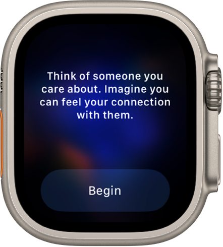 Rakendus Mindfulness kuvab mõtet, mille üle saate mõelda – ”Think of someone you care about. Imagine you can feel your connection with them”. All on nupp Begin.
