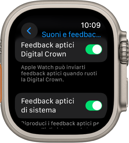 La schermata “Feedback aptici Digital Crown”, in cui viene mostrato che “Feedback aptici Digital Crown” è attivato. Sotto si trova l’interruttore “Feedback aptici di sistema”.