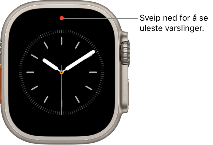 En rød prikk vises øverst i midten på urskiven når du har en ulest varsling.