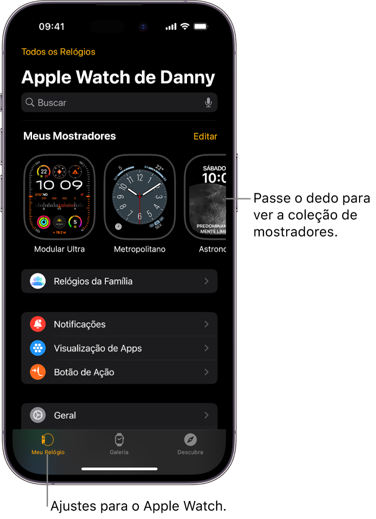 A primeira tela do app Apple Watch no iPhone é Meu Relógio, que exibe os mostradores próximo da parte superior e os ajustes na parte inferior. Há três abas na parte inferior da tela do app Apple Watch: a aba esquerda, Meu Relógio, onde você faz os ajustes no Apple Watch; a aba seguinte, Galeria de Mostradores, onde você pode explorar os mostradores e complicações disponíveis; e por fim, Descubra, onde você pode saber mais sobre o Apple Watch.