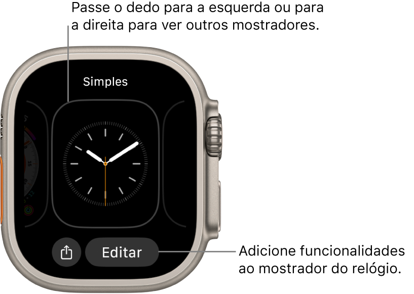 Quando toca e mantém o dedo no mostrador, vê o mostrador atual com os botões “Partilhar” e “Editar” na parte inferior. O nome do mostrador está na parte superior. Para ver outras opções do mostrador passe o dedo para a esquerda ou para a direita. Toque numa complicação para adicionar as funcionalidades que pretende.