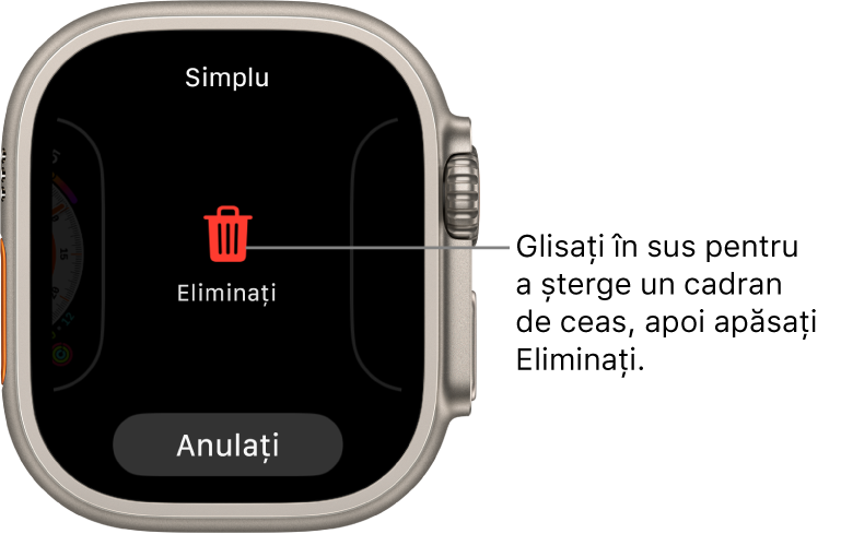 Ecranul Apple Watch prezentând butoanele Eliminați și Anulați, care apar după ce glisați spre un cadran de ceas, apoi glisați în sus pe el pentru a-l șterge.