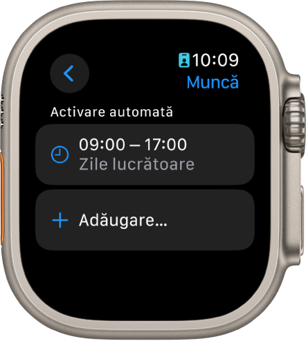 Ecranul cu modul de concentrare Muncă, afișând un program de la 9:00 la 17:00 în zilele lucrătoare. Un buton Adăugați se află dedesubt.