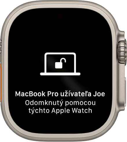 Obrazovka hodiniek Apple Watch so správou „Zariadenie Joe’s MacBook Pro bolo odomknuté pomocou týchto Apple Watch“.