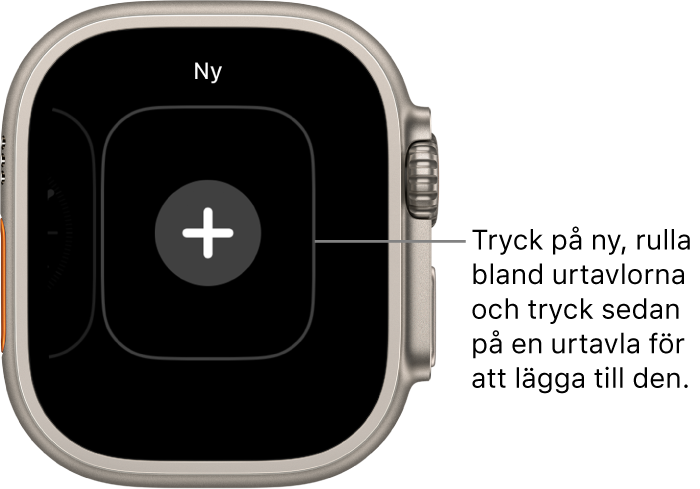 Skärmen för ny urtavla med en plusknapp i mitten. Lägg till en ny urtavla genom att trycka på knappen.