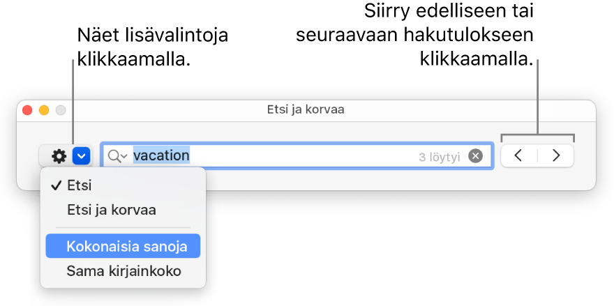 Etsi ja korvaa -ikkuna, jonka ponnahdusvalikossa näytetään valinnat Etsi, Etsi ja korvaa, Kokonaisia sanoja ja Sama kirjainkoko. Oikealla olevilla nuolilla voi siirtyä edelliseen tai seuraavaan hakutulokseen.