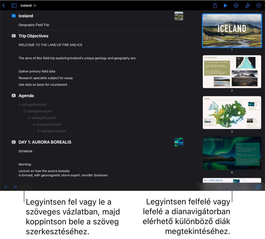 A vázlat nézet a prezentáció szöveges vázlatával a képernyő bal, míg a függőleges dianavigátorral a képernyő jobb oldalán.