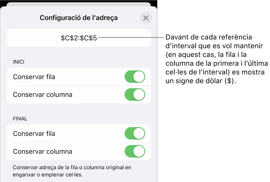 Els controls per indicar quines referències de fila i de columna d’una cel·la es conservaran si es trasllada o es copia la cel·la. Es mostra el símbol del dòlar abans de cada part de la referència d’interval que vols conservar.