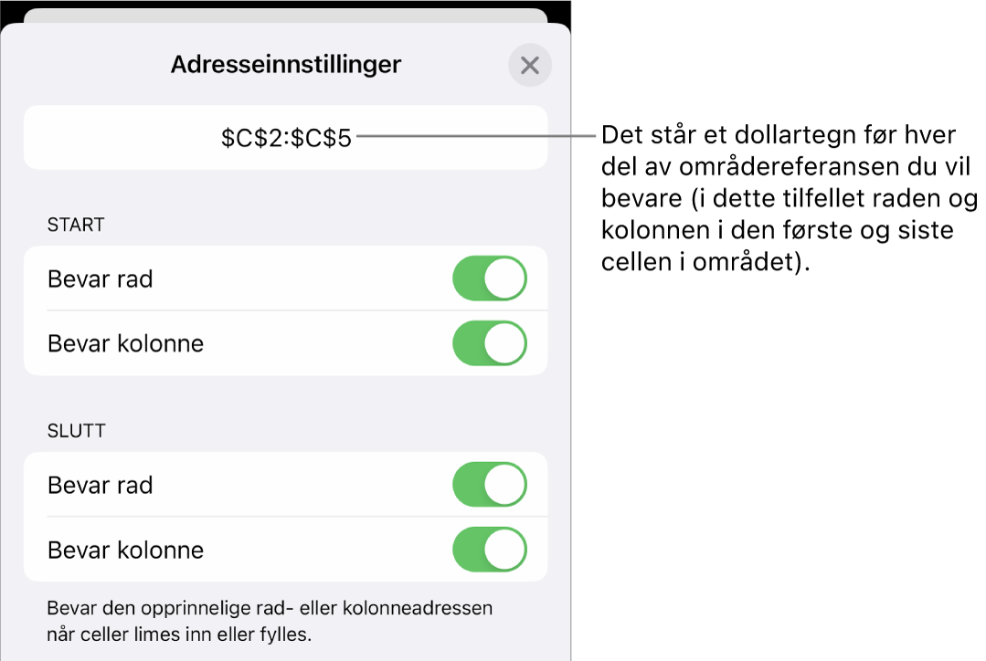 Kontrollene for å angi hvilke av en celles rad- og kolonnereferanser som skal bevares hvis cellen flyttes eller kopieres. Et dollartegn vises foran hver del av områdereferansen du vil beholde.