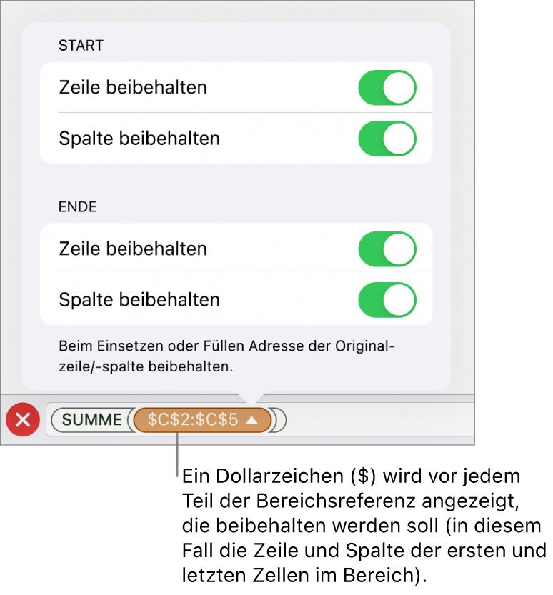 Steuerelemente, mit denen festgelegt wird, welche Zeilen- und Spaltenreferenzen einer Zelle beim Bewegen oder Kopieren der Zelle erhalten bleiben sollen. Jedem Bestandteil der Bereichsreferenz, der beibehalten wird, ist ein $-Zeichen vorangestellt.