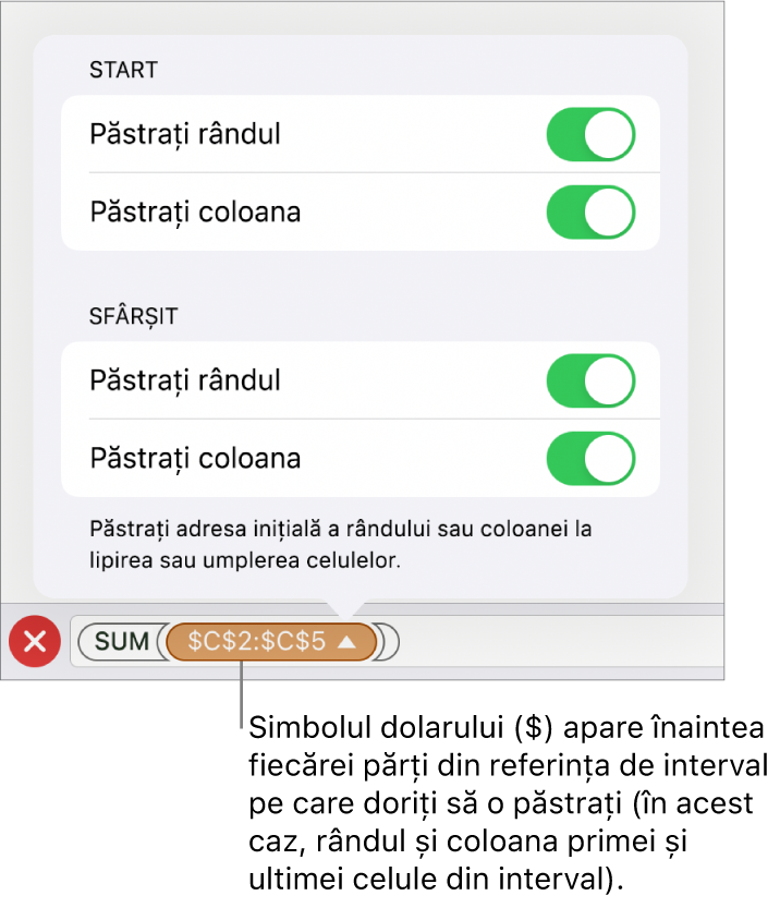 Comenzile pentru specificarea referințelor de rând și de coloană ale unei celule care trebuie păstrate în cazul în care celula este copiată sau mutată. Un simbol pentru dolar apare înaintea fiecărei părți a referinței de interval pe care doriți să o păstrați.