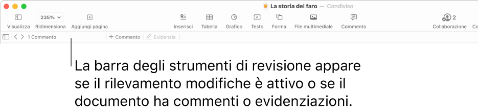 La barra strumenti di Pages nella parte superiore dello schermo con in alto i pulsanti Visualizza, Ridimensiona, Aggiungi pagina, Inserisci, Tabella, Grafico, Testo, Forma, Multimedia e Commento. Sotto la barra strumenti di Pages si trova la barra strumenti di revisione con il pulsante per nascondere o mostrare i commenti, le frecce per andare al commento precedente o successivo, il numero totale di commenti e i pulsanti aggiungi commento o evidenzia.