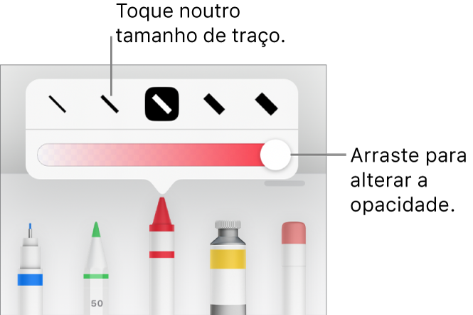 Controlos para selecionar um tamanho de traço e um nivelador para ajustar a opacidade.