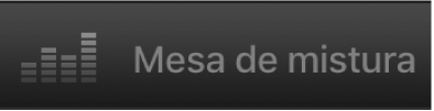 Botão “Mesa de mistura”.