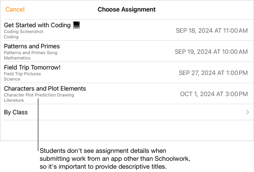 Ένα δείγμα αναδυόμενου τμήματος παραθύρου επιλογής αναθέσεων που εμφανίζει τέσσερις αναθέσεις που χρειάζονται διεκπεραίωση (Get Started with Coding [Εισαγωγή στον προγραμματισμό], Patterns and Primes [Μοτίβα και Πρώτοι αριθμοί], Field Trip Tomorrow! [Εκπαιδευτική εκδρομή αύριο!], Characters and Plot Elements [Χαρακτήρες και στοιχεία σχεδίασης]). Οι μαθητές δεν βλέπουν τις λεπτομέρειες εργασίας κατά την υποβολή εργασίας από μια εφαρμογή διαφορετική από τις Εργασίες, γι’ αυτό είναι σημαντικό να παρέχετε περιγραφικούς τίτλους.