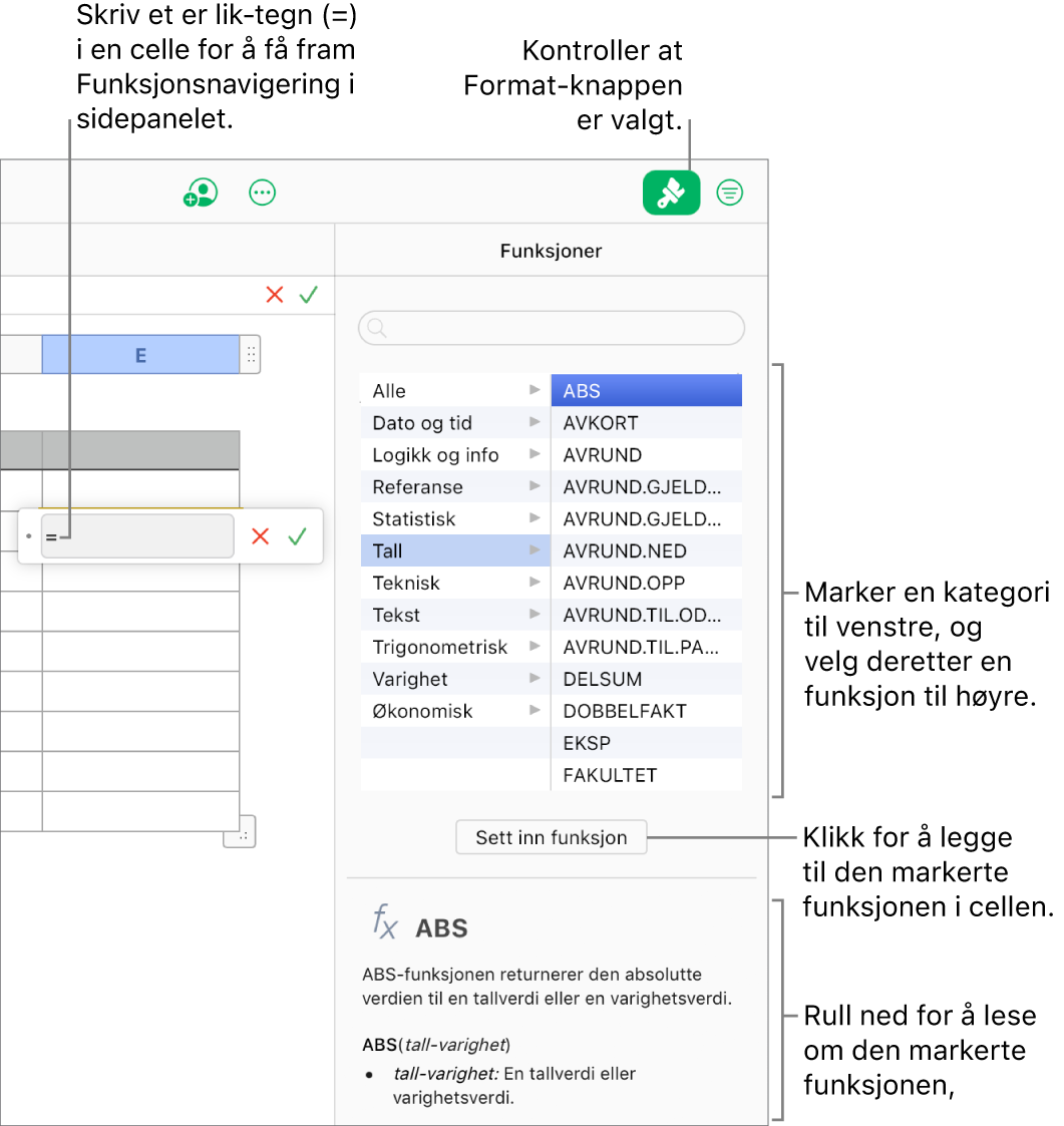 Et likhetstegn vises i en tabellcelle, Format-knappen er valgt på verktøylinjen, og Funksjonsnavigering vises i Format-sidepanelet til høyre. Absoluttverdi-funksjonen er valgt. En beskrivelse av funksjonen vises under listen over funksjoner.
