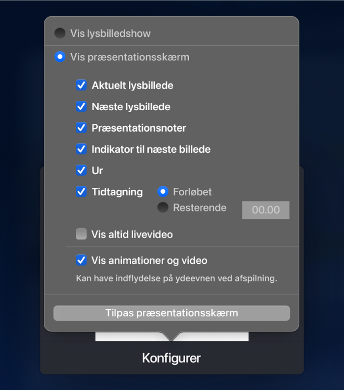 Muligheder for, hvad der skal vises på hver skærm. Du kan vise lysbilledshowet, eller præsentationsskærmen, som har mulighederne Aktuelt lysbillede, Næste lysbillede, Præsentationsnoter, Indikator til næste billede, Ur og Tidtagning. Tidtageren kan enten vise den forløbne tid eller den resterende tid.