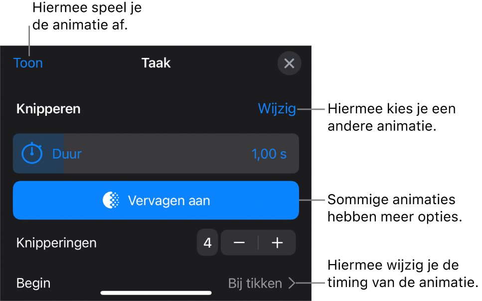 Je kunt opties instellen als 'Duur' en 'Begin'. Tik op 'Wijzig' om een andere animatie te kiezen. Tik op 'Toon' voor een voorvertoning van de animatie.