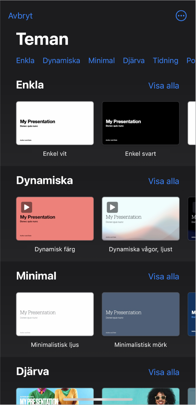Längs överkanten i temaväljaren visas en rad med kategorier som du kan trycka på om du vill filtrera alternativen. Nedanför finns miniatyrer av fördesignade teman som är ordnade i rader efter kategorier. Högst upp visas Enkla följt av Minimala och Djärva. Knappen Visa alla syns ovanför och till höger om varje kategorirad. Knappen Avbryt finns i det övre vänstra hörnet.