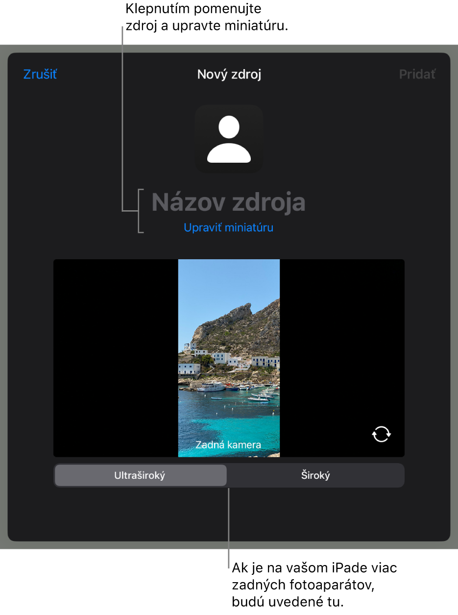 Okno Nový zdroj s ovládacími prvkami na zmenu názvu a miniatúry zdroja nad živým náhľadom z kamery. Ak je na vašom iPade viac zadných kamier, tlačidlá na ich výber sa zobrazia v spodnej časti obrazovky.