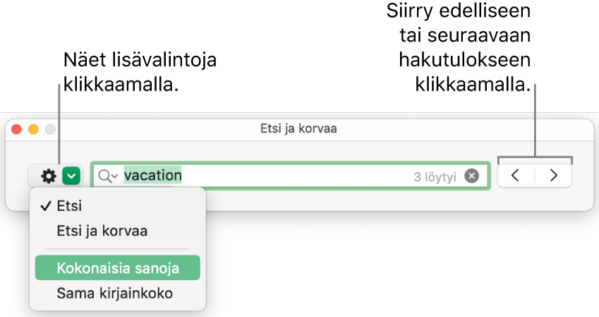 Etsi ja korvaa -ikkuna, jonka ponnahdusvalikossa näytetään valinnat Etsi, Etsi ja korvaa, Kokonaisia sanoja ja Sama kirjainkoko. Oikealla olevilla nuolilla voi siirtyä edelliseen tai seuraavaan hakutulokseen.
