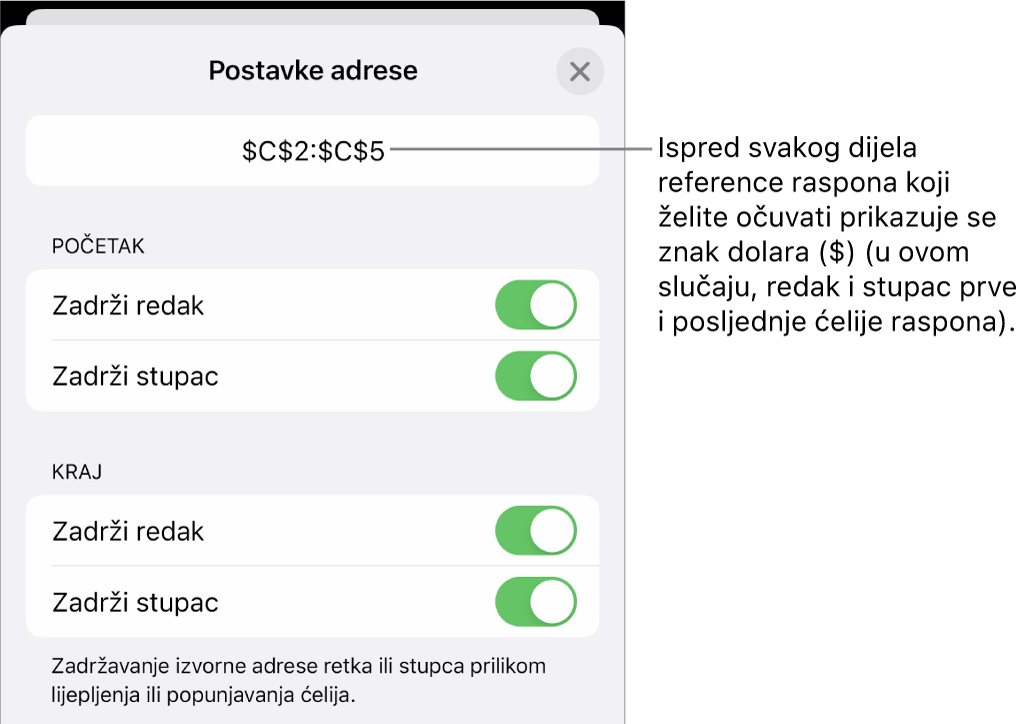 Kontrole za određivanje referenci redaka i stupaca koje će biti sačuvane u slučaju pomicanja ili kopiranja ćelije. Znak dolara pojavljuje se ispred svakog dijela reference raspona koju želite sačuvati.
