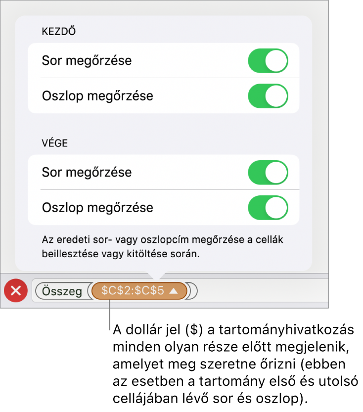 Azok a vezérlők, amelyekkel megadhatja, hogy egy cella sor- és oszlophivatkozásai közül melyeket őrizze meg a rendszer a cella áthelyezésekor vagy másolásakor. Egy dollárjel jelenik meg a megőrizni kívánt tartományhivatkozás minden egyes része előtt.