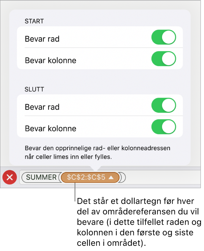 Kontrollene for å angi hvilke av en celles rad- og kolonnereferanser som skal bevares hvis cellen flyttes eller kopieres. Et dollartegn vises foran hver del av områdereferansen du vil beholde.