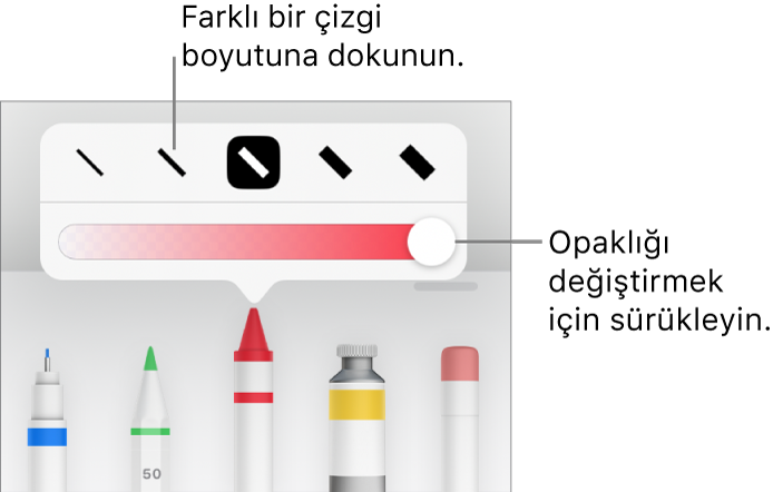 Çizgi kalınlığını seçme denetimleriyle opaklığı ayarlama sürgüsü.