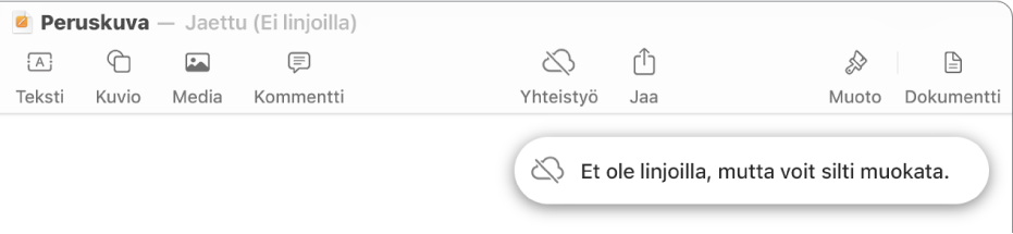 Näytön yläreunalla näkyy painikkeita, Yhteistyö-painike muuttuu pilven kuvaksi, jonka läpi menee vinottainen viiva. Näytöllä näkyvässä ilmoituksessa lukee ”Et ole linjoilla, mutta voit silti muokata.”