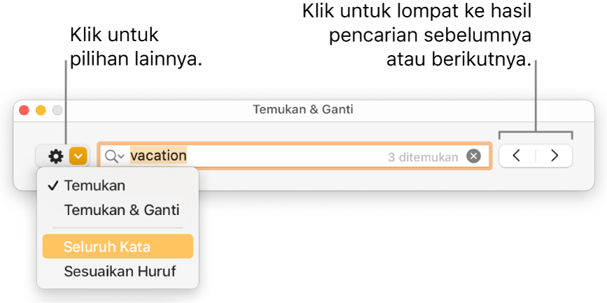 Jendela Temukan & Ganti dengan menu pop-up menampilkan pilihan Temukan, Temukan & Ganti, Seluruh Kata, dan Sesuaikan Huruf. Panah di sebelah kanan memungkinkan Anda melompat ke hasil pencarian sebelumnya atau berikutnya.