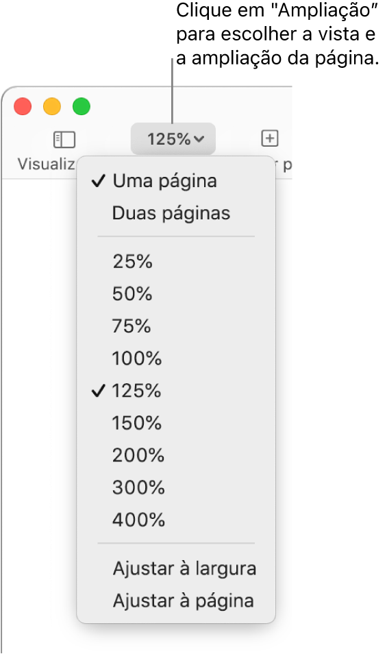 O menu pop-up "Ampliação” com opções para visualizar uma página e duas páginas na parte superior, com percentagens entre 25% e 400% por baixo e “Ajustar à largura” e “Ajustar à página” na parte inferior.