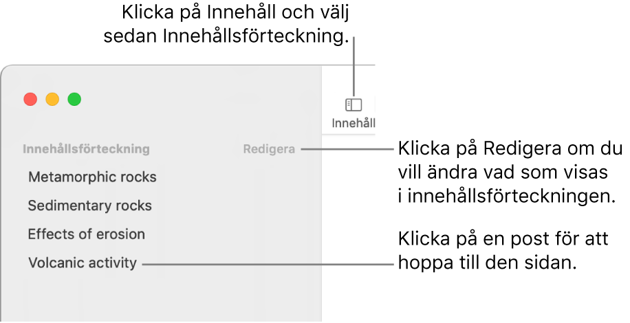 Innehållsförteckningen till vänster i Pages-fönstret med knappen Ändra i det övre högra hörnet av sidofältet och poster i innehållsförteckningen i en lista. Knappen Innehåll finns i det övre vänstra hörnet av verktygsfältet i Pages, ovanför sidofältet.