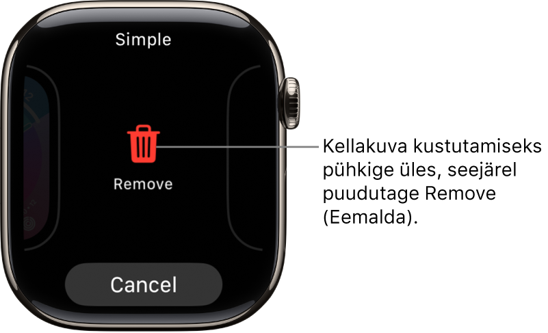 Apple Watchi ekraan nuppudega Remove ja Cancel, mis kuvatakse pärast kellakuvani pühkimist ning seejärel selle kustutamiseks üles pühkimist.