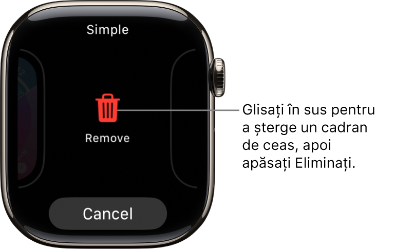 Ecranul Apple Watch prezentând butoanele Eliminați și Anulați, care apar după ce glisați spre un cadran de ceas, apoi glisați în sus pe el pentru a‑l șterge.