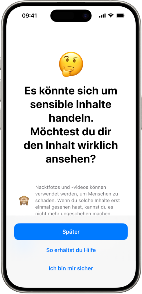 Der Bildschirm „Warnung vor sensiblen Inhalten“ mit einer Warnung, dass ein Bild möglicherweise Nacktdarstellungen enthält. Unten auf dem Bildschirm sind drei Tasten, die die Frage „Möchtest du es dir wirklich ansehen?“ beantworten. Die Tasten sind „Später“, „So erhältst du Hilfe“ und „Ich bin sicher“.