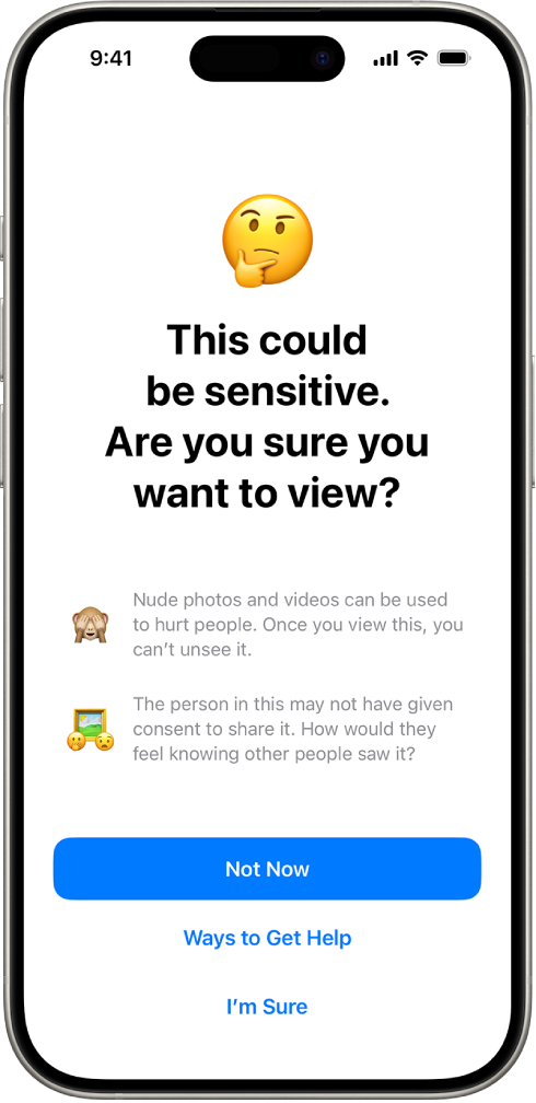 Ekrāns Sensitive Content Warning, kurā ir redzams brīdinājums par iespējamu kailfoto. Ekrāna apakšā ir trīs pogas, kuras atbild uz jautājumu “Are you sure you want to view?” (Vai tiešām vēlaties skatīt?). Pogas ir Not Now, Ways to Get Help un I’m Sure.