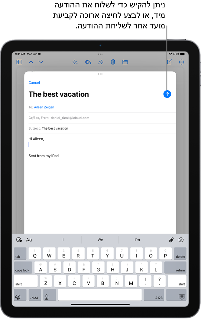 טיוטה של הודעת דוא״ל פתוחה ביישום ״דואר״. כפתור השליחה מופיע בפינה השמאלית העליונה. יש להקיש כדי לשלוח את ההודעה או לגעת ולהחזיק כדי לתזמן מועד לשליחתה במועד מאוחר יותר.
