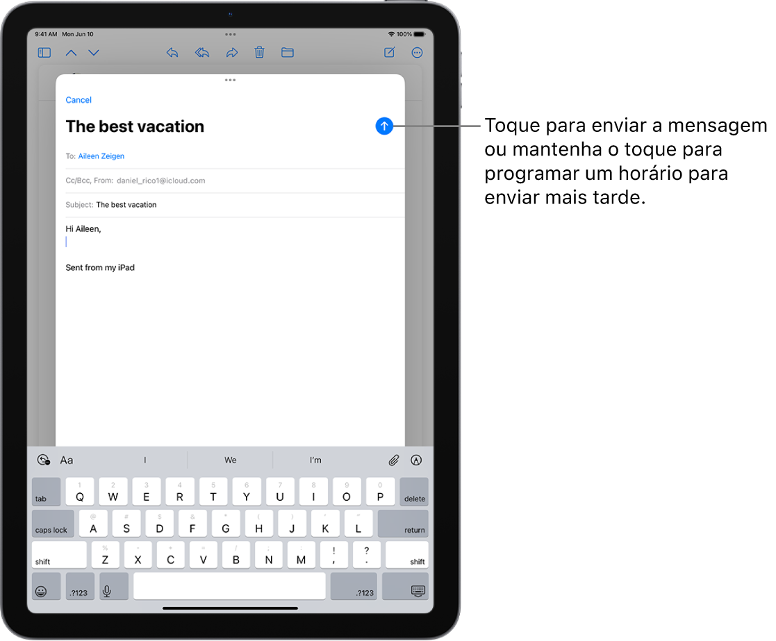 Um rascunho de e‑mail está aberto no app Mail. O botão para enviar a mensagem está no canto superior direito. Toque para enviar a mensagem ou toque e mantenha pressionado para agendar um horário e enviá‑la mais tarde.